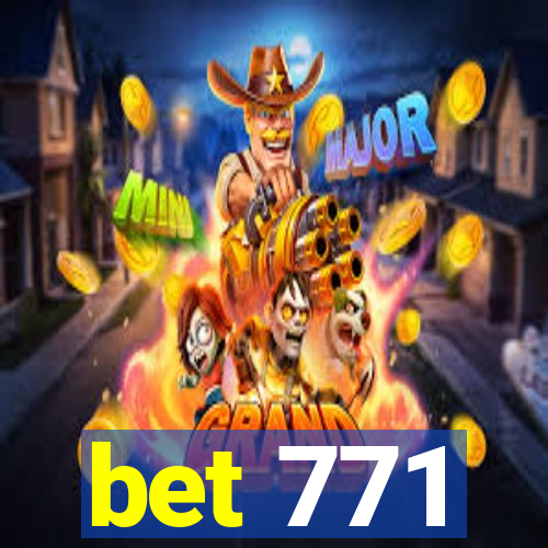 bet 771